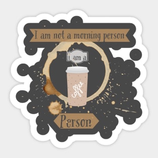 Coffe Person Not A Morning Person Sticker